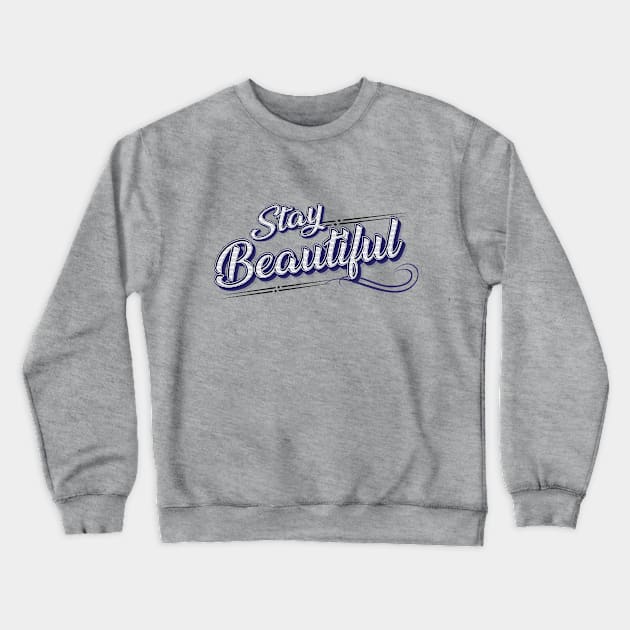 Stay Beautiful - Positive Words Crewneck Sweatshirt by RAMKUMAR G R